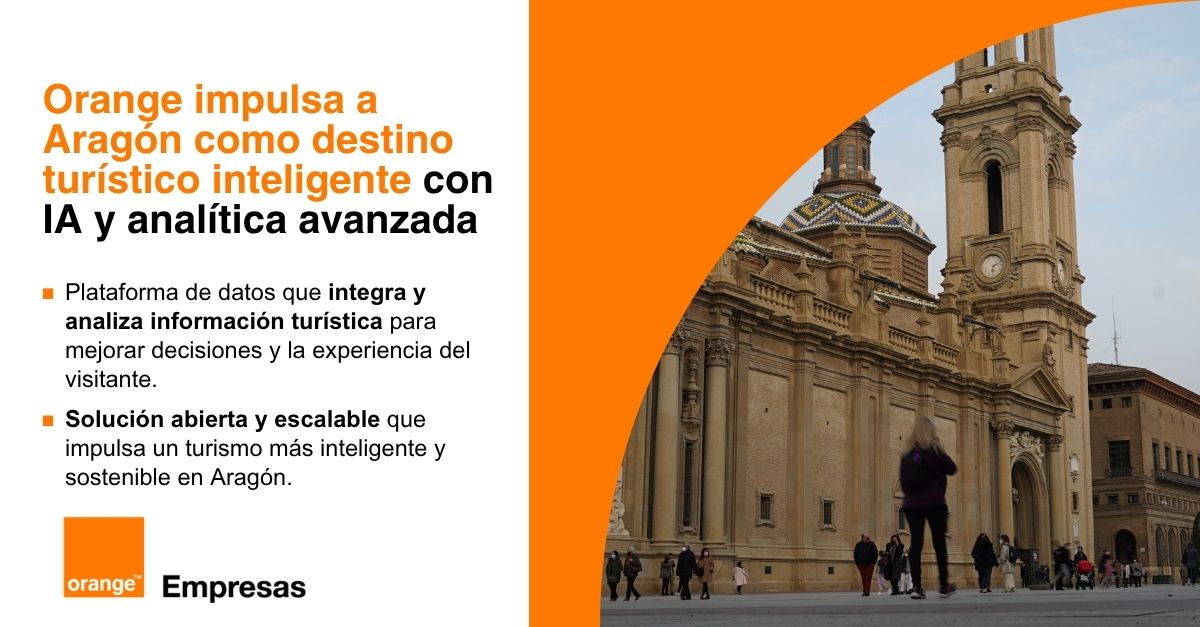 Orange impulsa la transformación de Aragón en destino turístico inteligente a través del uso de la IA y la analítica avanzada de datos Orange impulsa la transformación de Aragón en destino turístico inteligente a través del uso de la IA y la analítica avanzada de datos