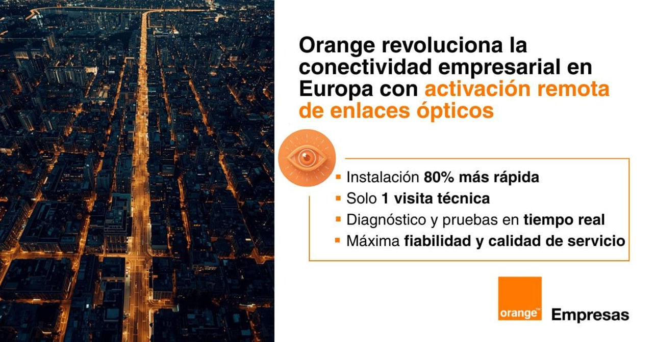 Orange lanza una solución pionera en Europa para activar remotamente servicios de fibra óptica de gran capacidad para grandes empresas y Administraciones Públicas Orange lanza una solución pionera en Europa para activar remotamente servicios de fibra óptica de gran capacidad para grandes empresas y Administraciones Públicas