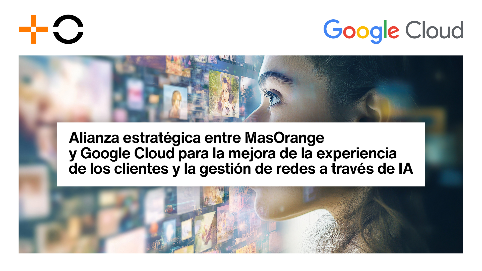 MasOrange anuncia una alianza estratégica con Google Cloud para acelerar su transformación digital impulsada por la IA en beneficio de sus clientes