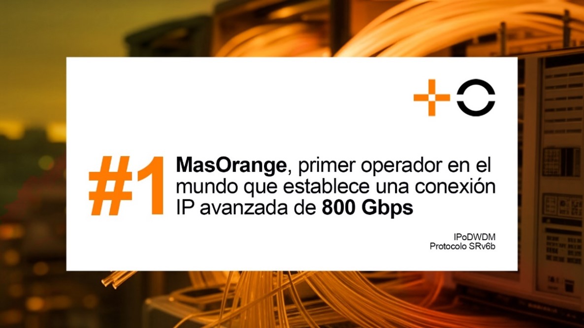 MasOrange establece un récord mundial con una conexión IP través de fibra óptica de 800Gbps
